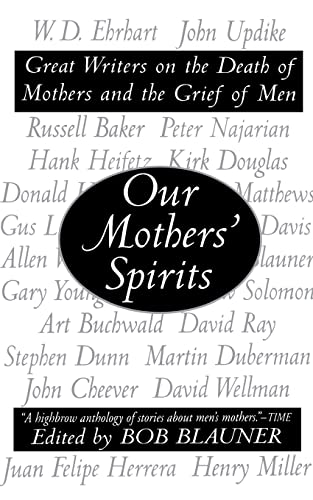 Our Mothers' Spirits Great Writers on the Death of Mothers and the Grief of Men [Paperback]