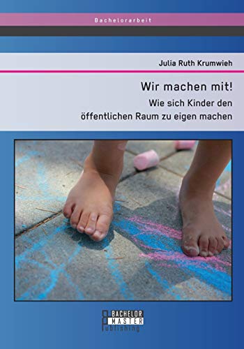 Wir Machen Mit Wie Sich Kinder Den ffentlichen Raum Zu Eigen Machen (german Ed [Paperback]