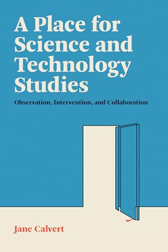 A Place for Science and Technology Studies Observation, Intervention, and Colla [Paperback]