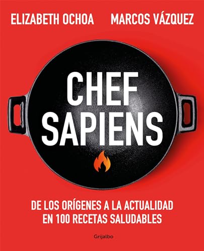 Chef sapiens De los orgenes a la actualidad en 100 recetas saludables / Chef S [Paperback]
