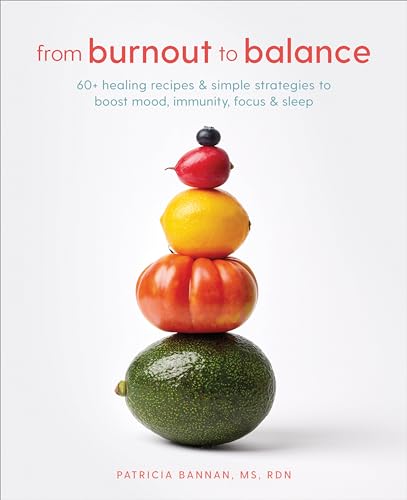 From Burnout to Balance 60+ Healing Recipes and Simple Strategies to Boost Mood [Paperback]