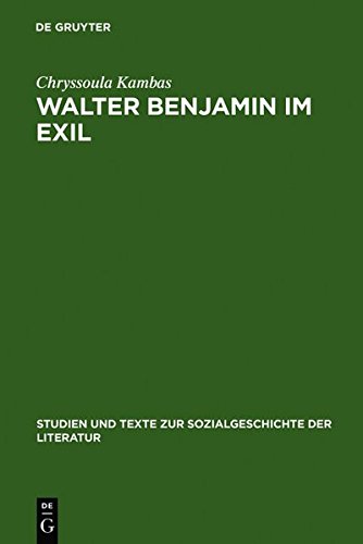 Walter Benjamin Im Exil  Zum Verhltnis Von Literaturpolitik und sthetik [Hardcover]
