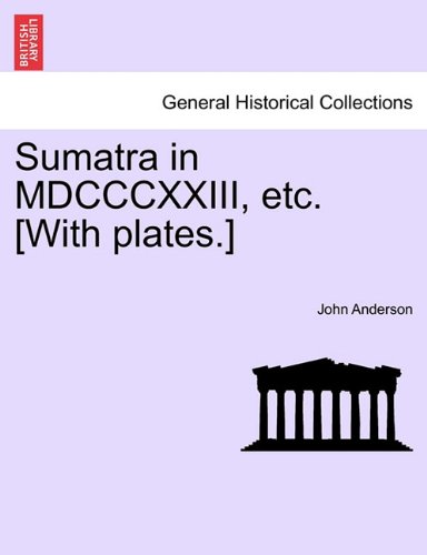 Sumatra in Mdcccxxiii, etc [with Plates ] [Paperback]