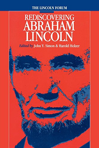The Lincoln Forum Rediscovering Abraham Lincoln [Paperback]