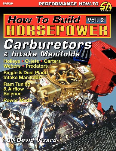 How To Build Horsepower, Volume 2 Carburetors And Intake Manifolds [Paperback]