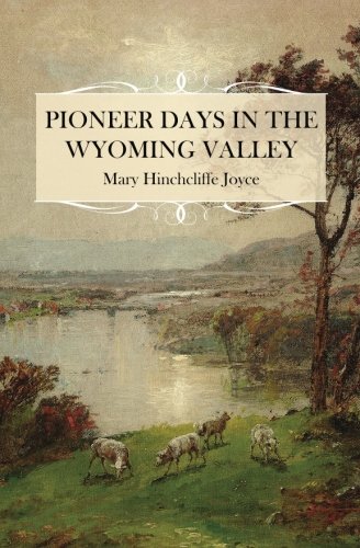 Pioneer Days In The Wyoming Valley [Paperback]