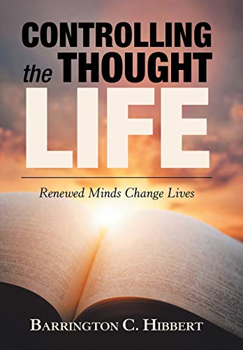 Controlling the Thought Life  Renewed Minds Change Lives [Hardcover]