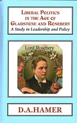 Liberal Politics in the Age of Gladstone and Rosebery [Hardcover]