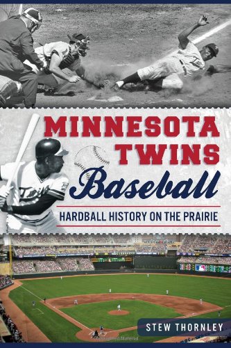 Minnesota Twins Baseball Hardball History on the Prairie [Paperback]
