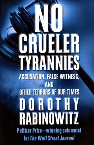 No Crueler Tyrannies Accusation, False Witness, and Other Terrors of Our Times [Paperback]