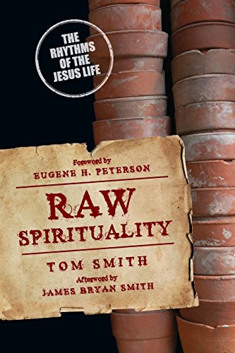 Raw Spirituality The Rhythms Of The Jesus Life [Paperback]