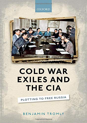 Cold War Exiles and the CIA Plotting to Free Russia [Hardcover]
