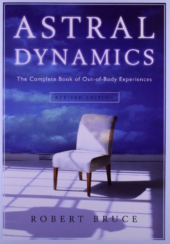 Astral Dynamics The Complete Book Of Out-Of-Body Experiences [Paperback]