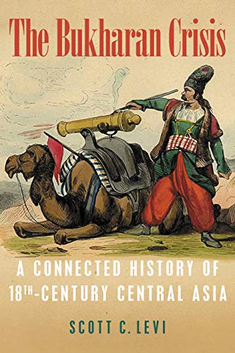 The Bukharan Crisis A Connected History of 18th Century Central Asia [Paperback]
