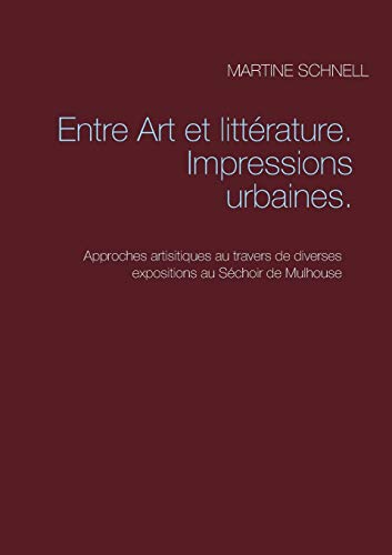Entre Art et Litterature. Impressions Urbaines [Paperback]