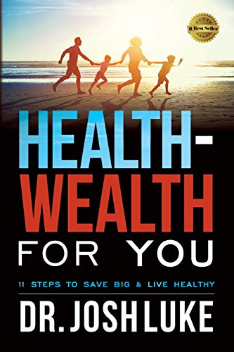 Health-Wealth For You 11 Steps To Save Big &amp Live Healthy [Paperback]