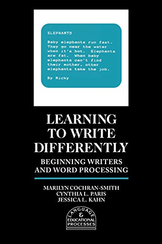 Learning to Write Differently Beginning Writers and Word Processing [Paperback]