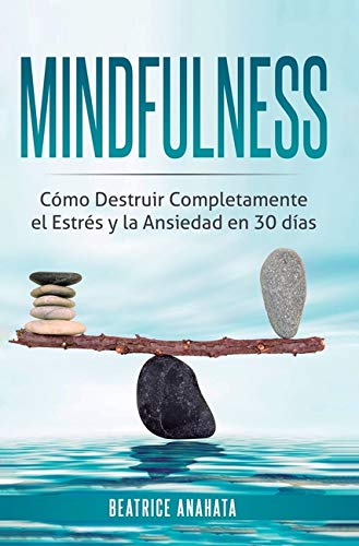Mindfulness  Como Destruir Completamente el Estres y la Ansiedad en 30 Dias [Hardcover]
