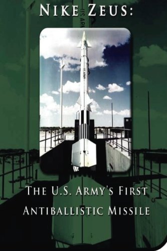 Nike Zeus The U.S. Army's First Antiballistic Missile [Paperback]