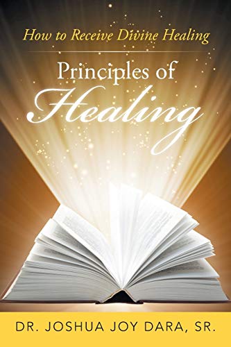Principles Of Healing How To Receive Divine Healing [Paperback]