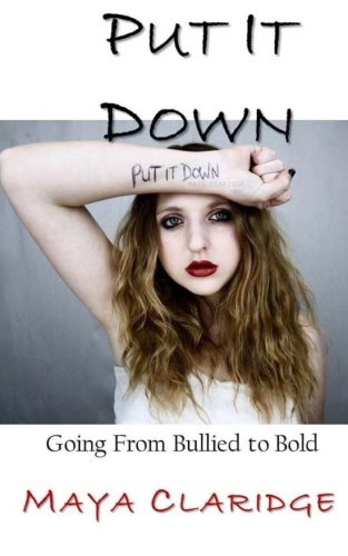 Put It Down Going From Bullied To Bold [Paperback]