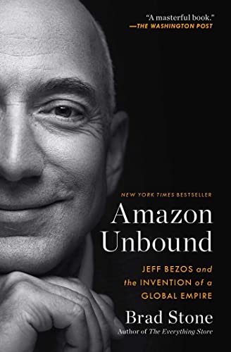 Amazon Unbound Jeff Bezos and the Invention of a Global Empire [Paperback]