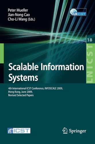 Scalable Information Systems 4th International ICST Conference, INFOSCALE 2009, [Paperback]