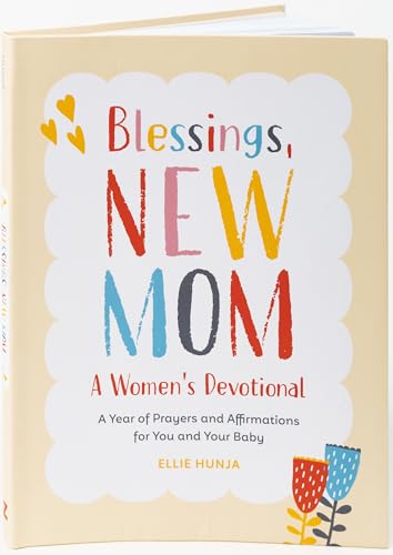Blessings, New Mom A Women's Devotional A Year of Prayers and Affirmations for [Paperback]