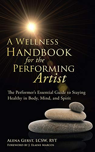 A Wellness Handbook For The Performing Artist The Performer's Essential Guide T [Paperback]