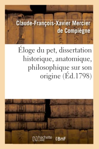 Eloge du Pet, Dissertation Historique, Anatomique, Philosophique Sur Son Origine [Paperback]