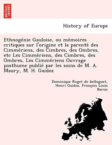 Ethnoge'nie Gauloise, Ou Me'moires Critiques Sur l'Origine et la Parente' des Ci [Paperback]