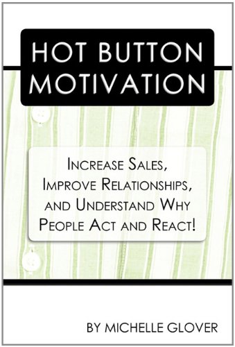 Hot Button Motivation  Increase Sales, Improve Relationships, and Understand Wh [Hardcover]