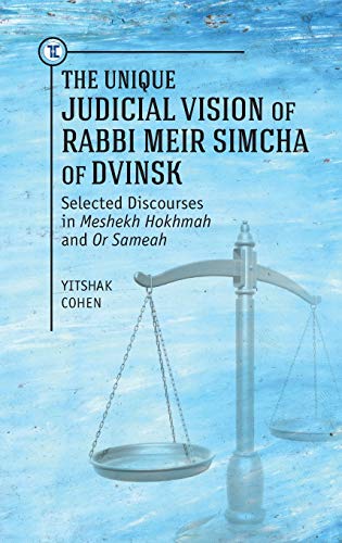 The Unique Judicial Vision of Rabbi Meir Simcha of Dvinsk Selected Discourses i [Hardcover]