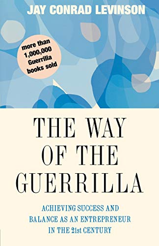 The Way Of The Guerrilla Achieving Success and Balance as an Entrepreneur in th [Paperback]