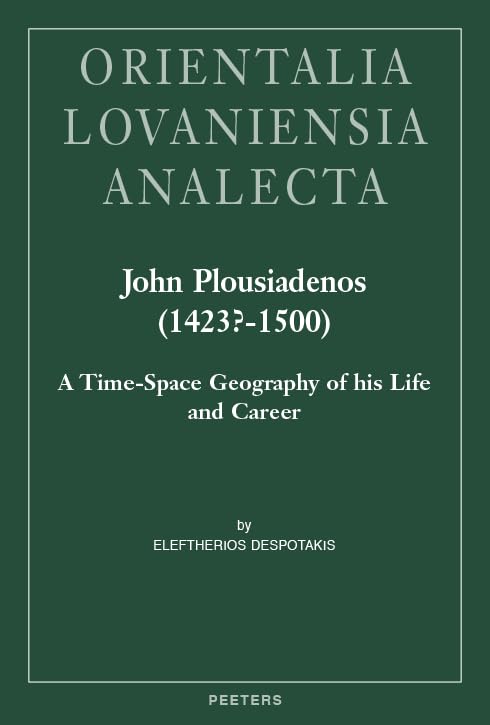 John Plousiadenos (1423-1500) A Time-Space Geography of his Life and Career [Hardcover]