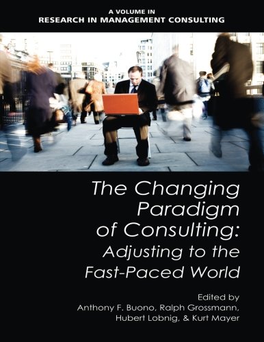 Changing Paradigm of Consulting  Adjusting to the Fast-Paced World [Paperback]
