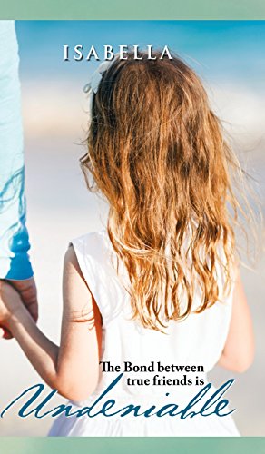 Undeniable The Bond Between True Friends Is [Hardcover]
