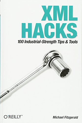 XML Hacks 100 Industrial-Strength Tips and Tools [Paperback]