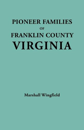 Pioneer Families Of Franklin County, Virginia [Paperback]