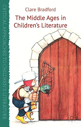 The Middle Ages in Children's Literature [Hardcover]