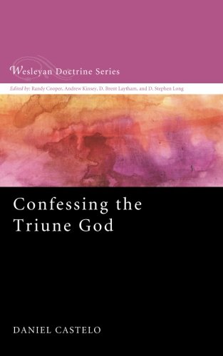 Confessing The Triune God (wesleyan Doctrine) [Paperback]