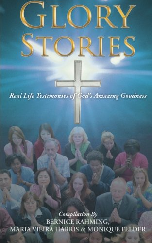 Glory Stories Real Life Testimonies Of God's Amazing Goodness [Paperback]