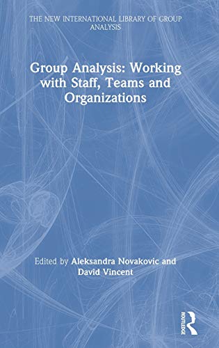 Group Analysis Working with Staff, Teams and Organizations [Hardcover]