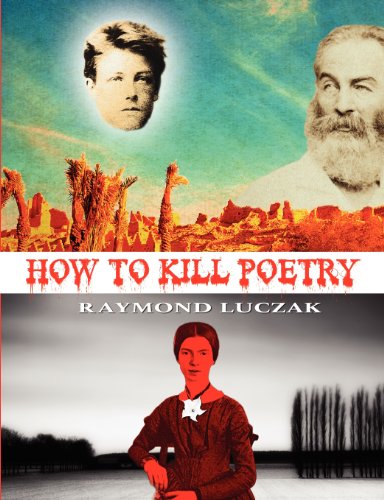 How To Kill Poetry [Paperback]