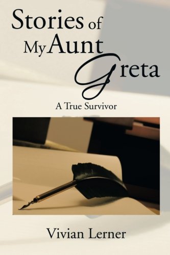 Stories of My Aunt Greta  A True Survivor [Paperback]