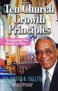 Ten Church Growth Principles Empowering Your Church To Grow [Paperback]