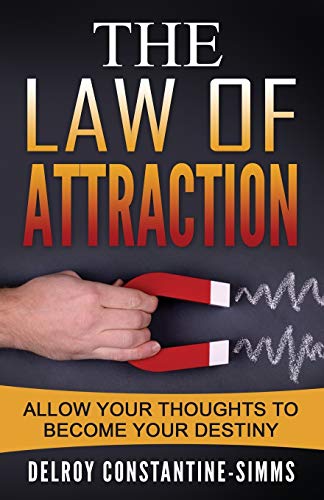 The Law Of Attraction Enabling Your Positive Thoughts To Your Destiny [Paperback]