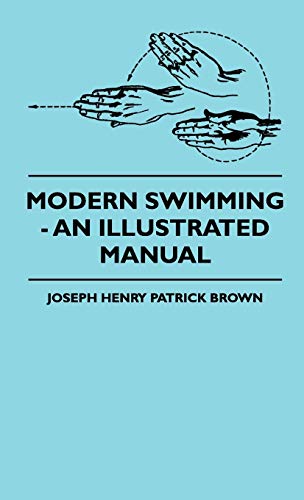 Modern Swimming - an Illustrated Manual [Hardcover]