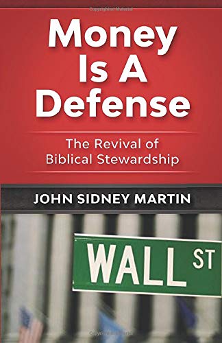 Money Is a Defense  The Revival of Biblical Stewardship [Paperback]