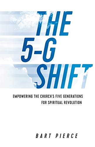 5-G Shift  Empowering the Church's Five Generations for Spiritual Revolution [Paperback]